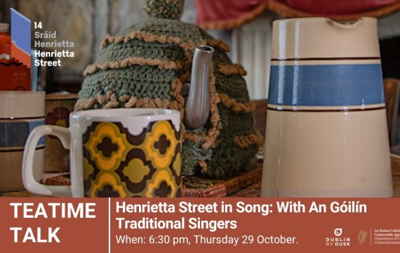 Teatime Talk: Henrietta Street in Song: With An Góilín Traditional Singers